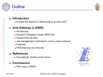 Outline n Introduction  Proxy Dynamic Delegation in Grid Gateway n Is there the need for a