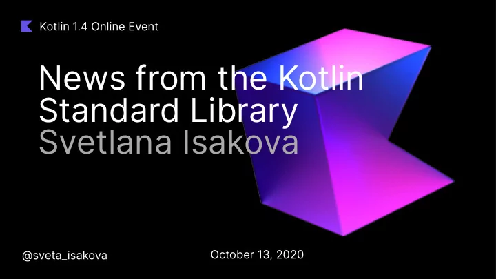 news from the kotlin standard library svetlana isakova
