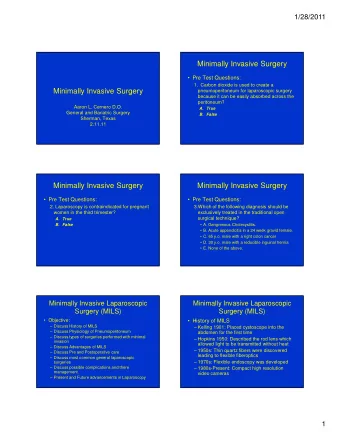 Minimally Invasive Surgery   Pre Test Questions:  1.  Carbon dioxide is used to create a