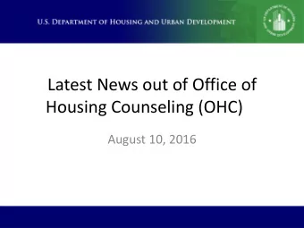 Latest News out of Office of  Housing Counseling (OHC)  August 10, 2016  Facilitator &amp;