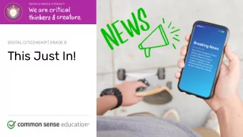 This Just In! commonsense.org/education  Shareable with attribution for noncommercial use. Remixing