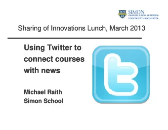 Using Twitter to  Using Twitter to  connect courses  connect courses  t  with news  with news  t  t