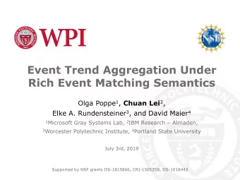 Event Trend Aggregation Under  Rich Event Matching Semantics Olga Poppe 1 , Chuan Lei 2 , Elke A.