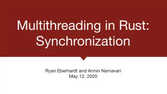 Multithreading in Rust:  Synchronization Ryan Eberhardt and Armin Namavari  May 12, 2020  Link