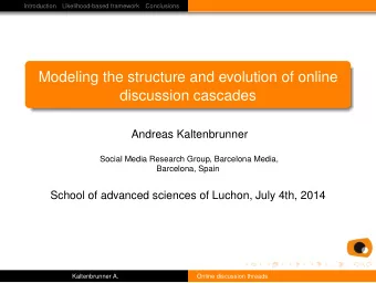 Modeling the structure and evolution of online  discussion cascades  Andreas Kaltenbrunner  Social