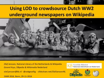 Using LOD to crowdsource Dutch WW2  underground newspapers on Wikipedia Olaf Janssen, National