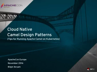 Cloud Native  Camel Design Patterns  (Tips for Running Apache Camel on Kubernetes)  ApacheCon