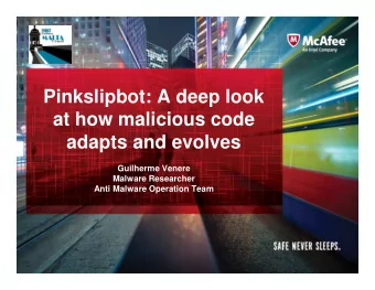 Pinkslipbot: A deep look  at how malicious code  adapts and evolves  Guilherme Venere  Malware