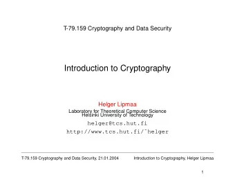 Introduction to Cryptography  Helger Lipmaa  Laboratory for Theoretical Computer Science  Helsinki