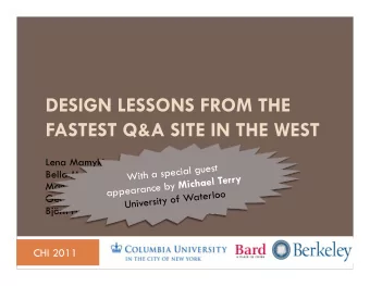 DESIGN LESSONS FROM THE  FASTEST Q&amp;A SITE IN THE WEST  Lena Mamykina  Columbia University  s  t