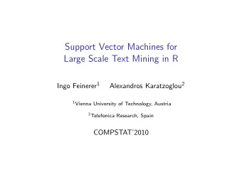 Support Vector Machines for  Large Scale Text Mining in R Ingo Feinerer 1 Alexandros Karatzoglou 2