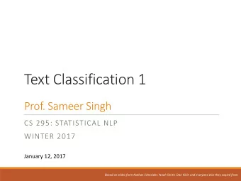 Text Classification 1  Prof. Sameer Singh  CS 295: STATISTICAL NLP  WINTER 2017  January 12, 2017