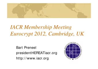 IACR Membership Meeting  Eurocrypt 2012, Cambridge, UK  Bart Preneel  presidentHEREATiacr.org