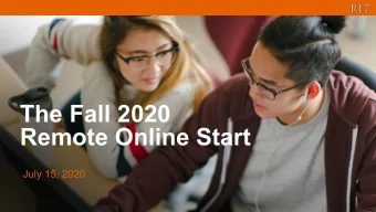 The Fall 2020  Remote Online Start  July 15, 2020      Agenda    Introductions    RIT