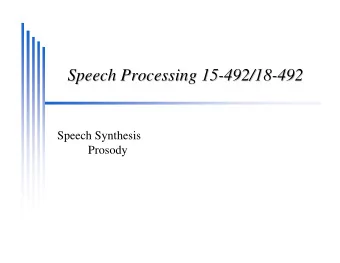 Speech Processing 15-  -492/18  492/18-  -492  492  Speech Processing 15  Speech Synthesis  Prosody