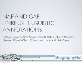 NAF AND GAF:  LINKING LINGUISTIC  ANNOTATIONS  Antske Fokkens, Aitor Soroa, Zuhaitz Beloki, Niels