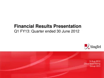 Financial Results Presentation  Q1 FY13: Quarter ended 30 June 2012  14 Aug 2012  Chua Sock Koong