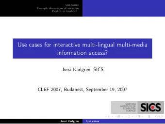 Use cases for interactive multi-lingual multi-media  information access?  Jussi Karlgren, SICS