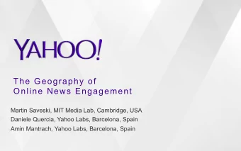 The Geography of  Online News Engagement  Martin Saveski, MIT Media Lab, Cambridge, USA  Daniele