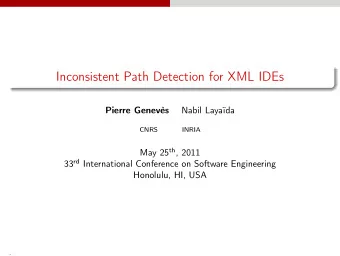 Inconsistent Path Detection for XML IDEs  Pierre Genevs  Nabil Layada  CNRS  INRIA May 25 th ,