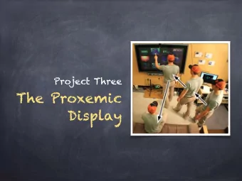 The Proxemic  Display  Sketch, design, implement and  document via a portfolio a display  whose