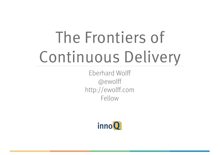 the frontiers of continuous delivery