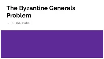 The Byzantine Generals  Problem  - Kushal Babel  Authors  Leslie Lamport    Turing Award