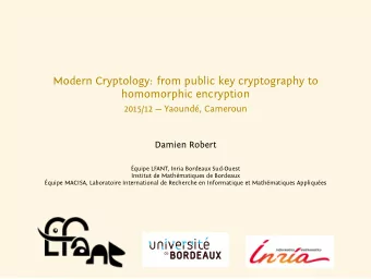 Modern Cryptology: from public key cryptography to  homomorphic encryption  2015/12  Yaound,