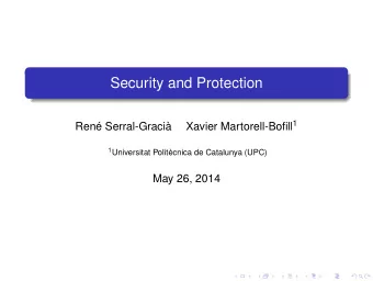 Security and Protection Xavier Martorell-Bofill 1  Ren Serral-Graci 1 Universitat Politcnica
