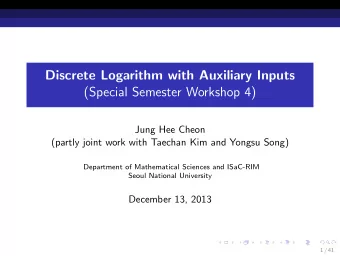 Discrete Logarithm with Auxiliary Inputs  (Special Semester Workshop 4)  Jung Hee Cheon  (partly