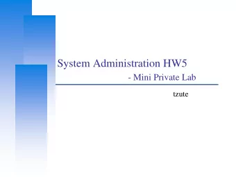 System Administration HW5  - Mini Private Lab  tzute  Computer Center, CS, NCTU  Architecture