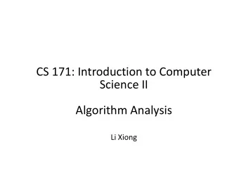 CS 171: Introduction to Computer  Science II  Algorithm Analysis  Li Xiong  Today  Hw1