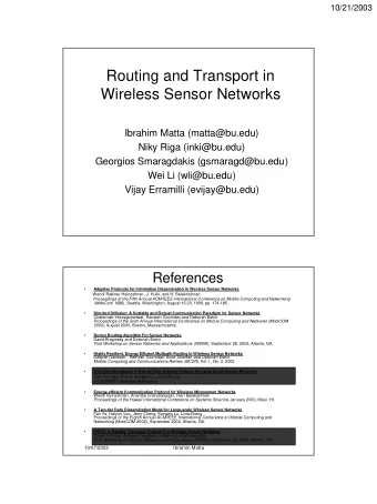 Routing and Transport in  Wireless Sensor Networks  Ibrahim Matta (matta@bu.edu)  Niky Riga
