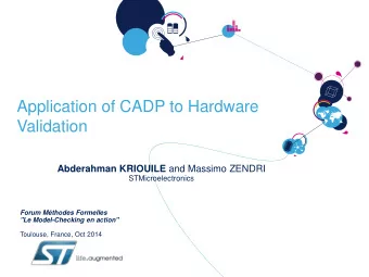 Application of CADP to Hardware  Validation Abderahman KRIOUILE and Massimo ZENDRI