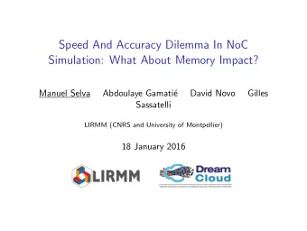 Speed And Accuracy Dilemma In NoC  Simulation: What About Memory Impact?  Manuel Selva  Abdoulaye
