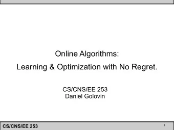 Online Algorithms:  Learning &amp; Optimization with No Regret.  CS/CNS/EE 253  Daniel Golovin  1