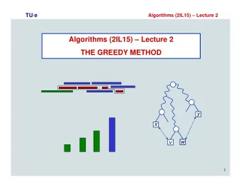 Algorithms (2IL15)  Lecture 2  THE GREEDY METHOD  y  x  w  v  1  TU/e  Algorithms (2IL15)