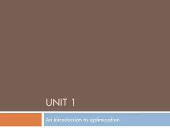 UNIT 1  An introduction to optimization  An optimization problem  An engineering factory makes 4