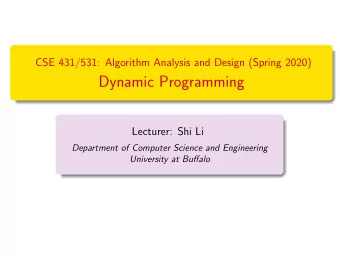 Dynamic Programming  Lecturer: Shi Li  Department of Computer Science and Engineering  University