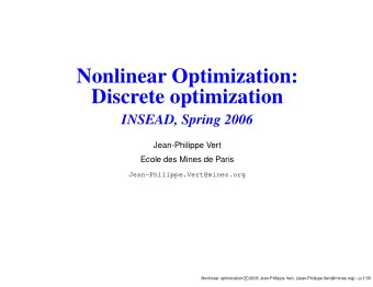Nonlinear Optimization:  Discrete optimization  INSEAD, Spring 2006  Jean-Philippe Vert  Ecole des