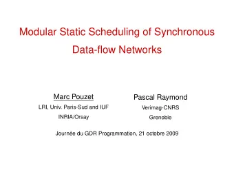 Modular Static Scheduling of Synchronous  Data-flow Networks  Marc Pouzet  Pascal Raymond  LRI,