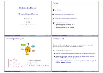Outline  Optimisation Discrete  Introduction  1  Solving the Knapsack Problem  Heuristics for the