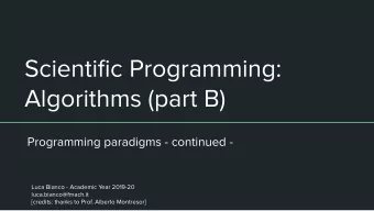 Scientific Programming:  Algorithms (part B)  Programming paradigms - continued -  Luca Bianco -