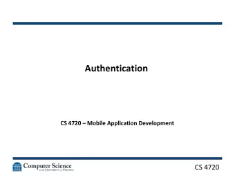 Authentication  CS 4720  Mobile Application Development  CS 4720  System Security   Human: