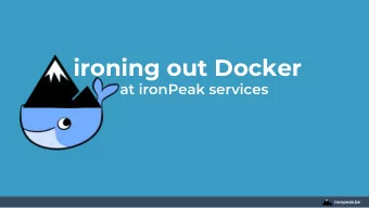 ironing out Docker  at ironPeak services  ironpeak.be  1. $ whoami  Niels Hofmans  role