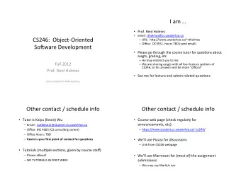 I'am''  Prof.'Reid'Holmes'  email:'rtholmes@cs.uwaterloo.ca'  CS246:''Object.Oriented''