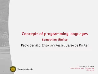 Concepts of programming languages  Something El(m)se  Paolo Servillo, Enzo van Kessel, Jesse de