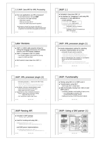 JAXP 1.1  JAXP 1.1  Included in Java since JDK 1.4  Included in Java since JDK 1.4    How