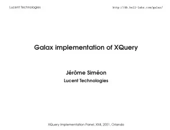 Galax implementation of XQuery  J  er  ome Sim  eon  Lucent Technologies  XQuery