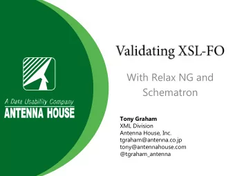 Schematron  Tony Graham  XML Division  Antenna House, Inc.  tgraham@antenna.co.jp